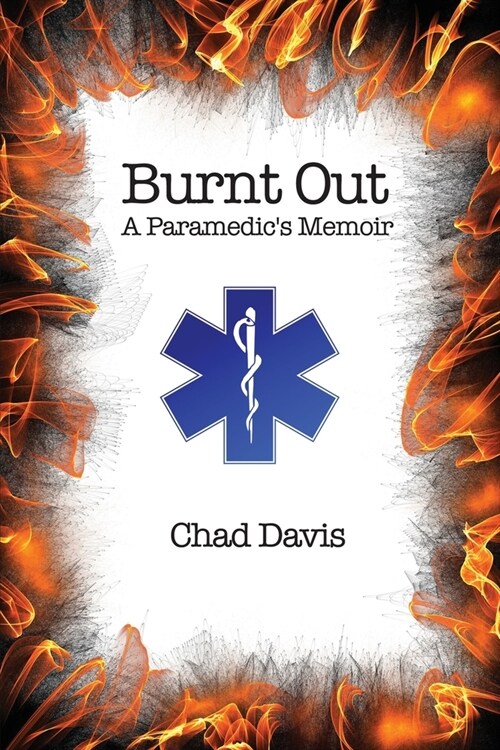 Burnt Out: A Paramedics Memoir (Paperback)