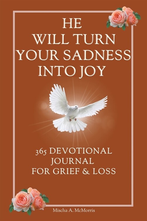 He Will Turn Your Sadness Into Joy: 365 Devotional Journal for Grief and Loss (Paperback)