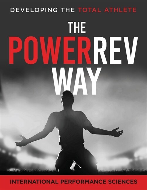 PowerRev Way: Developing the Total Athlete (Paperback)