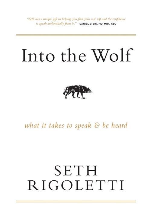 Into the Wolf: What it takes to speak & be heard (Hardcover)