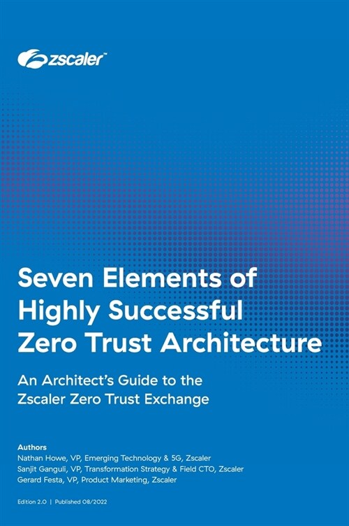 Seven Elements of Highly Successful Zero Trust Architecture (Hardcover)