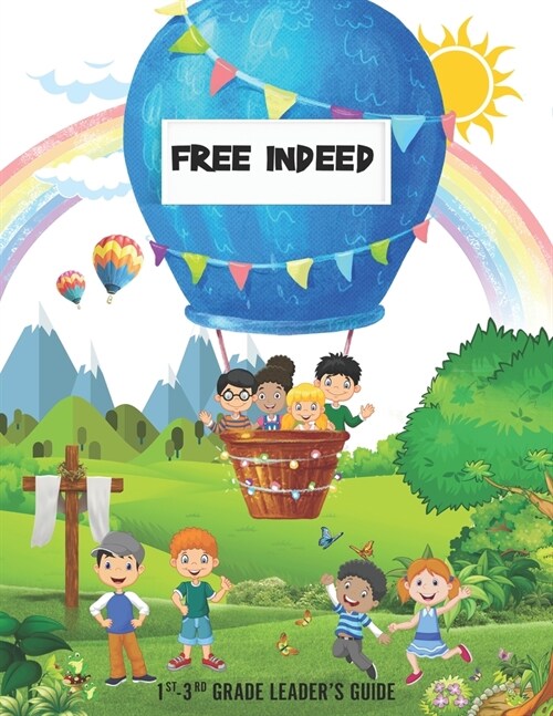 Free Indeed: Teaching Gods Children About Freedom as Followers of Christ (Paperback)