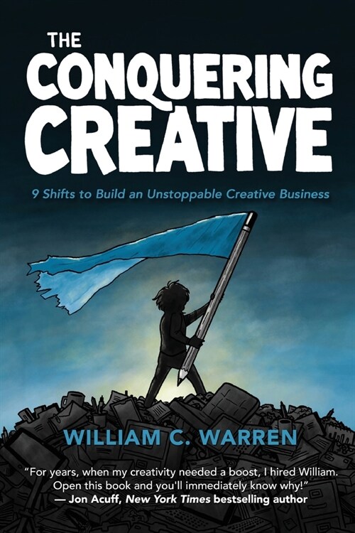 The Conquering Creative: 9 Shifts to Build an Unstoppable Creative Business (Paperback)