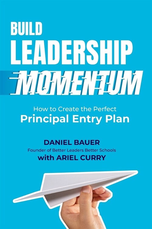 Build Leadership Momentum: How to Create the Perfect Principal Entry Plan (Paperback)