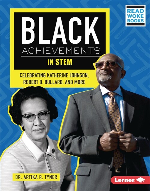 Black Achievements in Stem: Celebrating Katherine Johnson, Robert D. Bullard, and More (Library Binding)