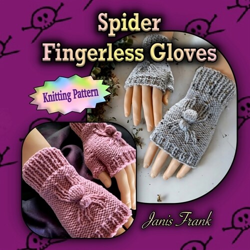 Spider Fingerless Gloves: Knit Flat on 2 Needles (Paperback)