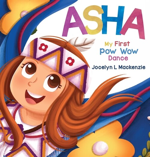 ASHA My First Pow Wow Dance (Hardcover)