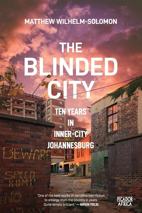 The Blinded City: Ten Years In Inner-City Johannesburg (Paperback)
