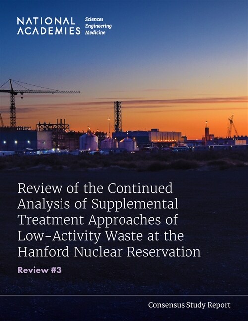 Review of the Continued Analysis of Supplemental Treatment Approaches of Low-Activity Waste at the Hanford Nuclear Reservation: Review #3 (Paperback)