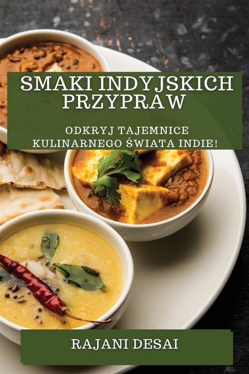 Smaki Indyjskich Przypraw: Odkryj Tajemnice Kulinarnego Świata Indie! (Paperback)