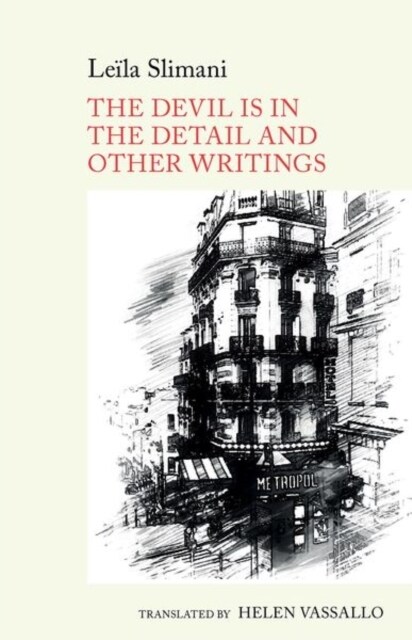 The Devil is in the Detail and other writings : by Leila Slimani (Hardcover)
