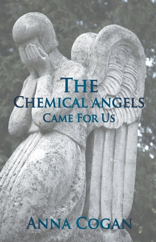 The Chemical Angels Came for Us. (Paperback)