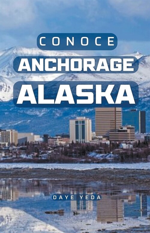 Conoce Anchorage Alaska (Paperback)