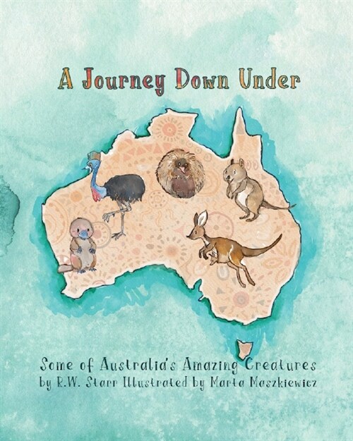 A Journey Down Under: Some of Australias Amazing Creatures (Paperback)