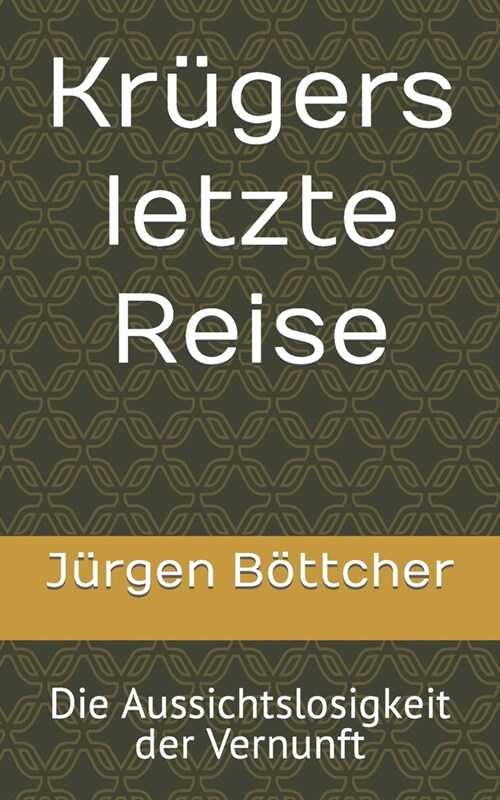 Kr?ers letzte Reise: Die Aussichtslosigkeit der Vernunft (Paperback)