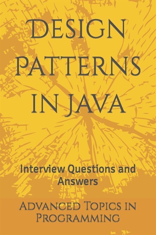 Design Patterns in Java: Interview Questions and Answers (Paperback)