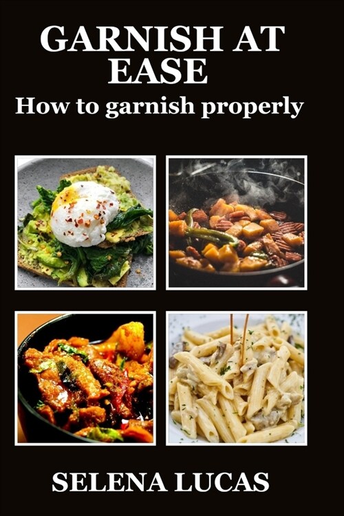 Garnish at ease: How to garnish properly (Paperback)