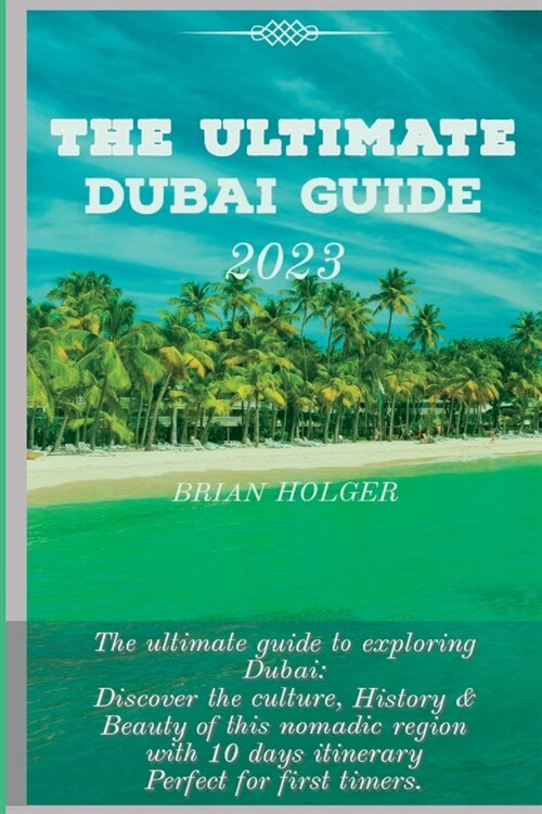 The Ultimate Kuwait Guide 2023: Discover the Rich Culture, History and Beauty of Kuwait (Paperback)