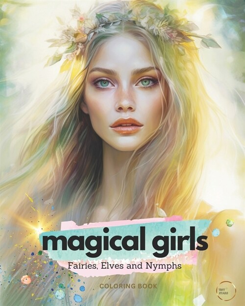 Magical Girls: A Greyscale Adult Coloring Book of the Most Beautiful Fairies, Elves, and Nymphs. (Paperback)
