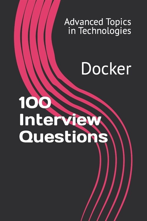 100 Interview Questions: Docker (Paperback)