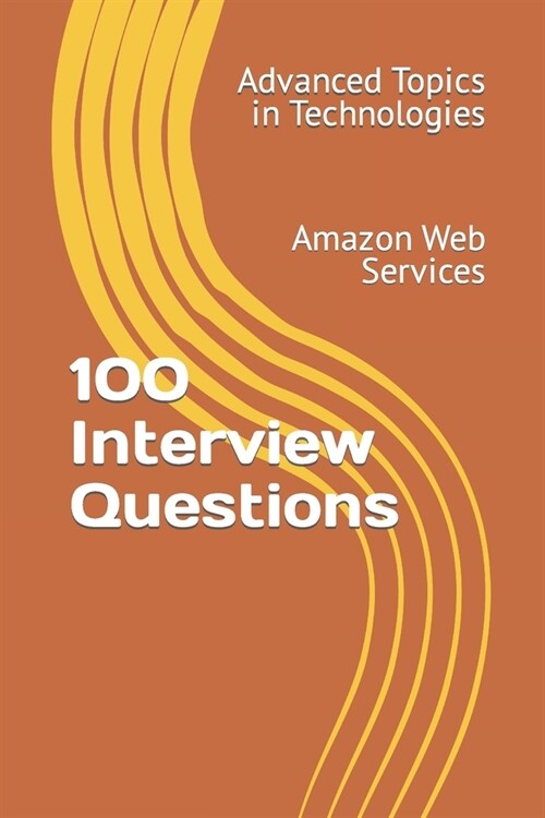 100 Interview Questions: Amazon Web Services (Paperback)