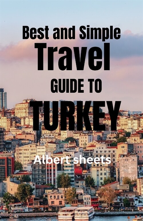 Best and Simple Travel Guide To Turkey (Paperback)