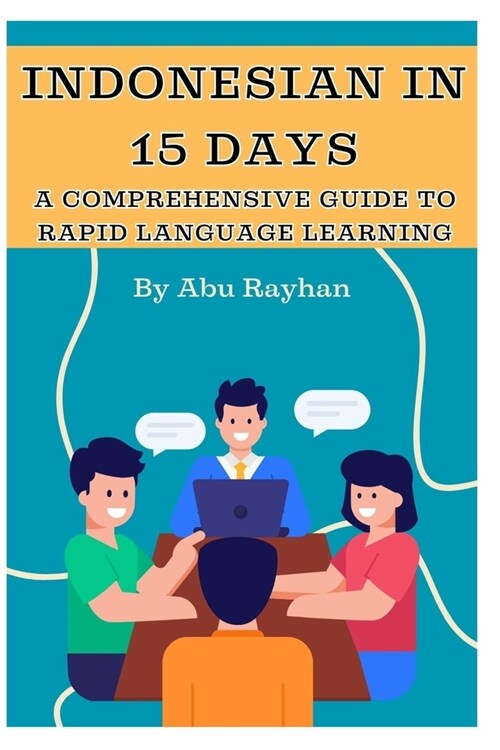 Indonesian in 15 Days: A Comprehensive Guide to Rapid Language Learning (Paperback)