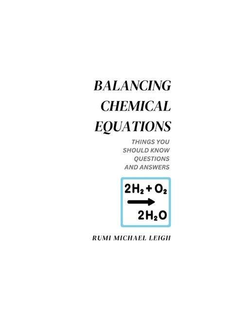 Balancing chemical equations: Things You Should Know (Questions and Answers) (Paperback)