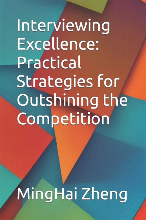 Interviewing Excellence: Practical Strategies for Outshining the Competition (Paperback)
