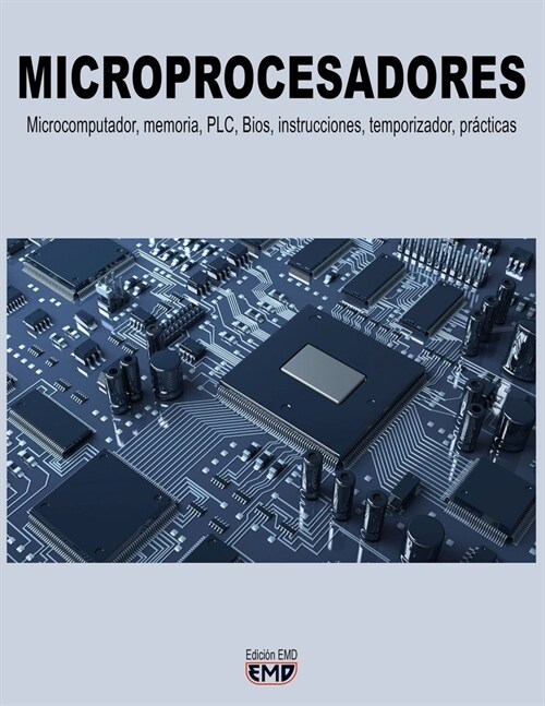 Microprocesadores: Microcomputador, memoria, PLC, Bios, instrucciones, temporizador, pr?ticas (Paperback)