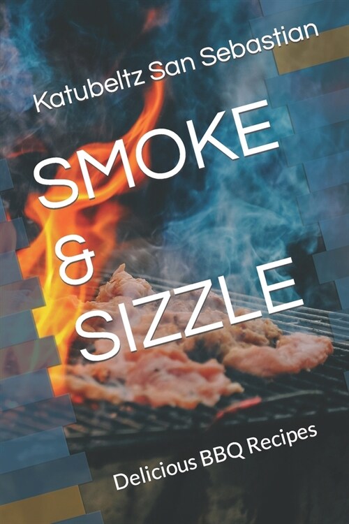 Smoke & Sizzle: Delicious BBQ Recipes (Paperback)