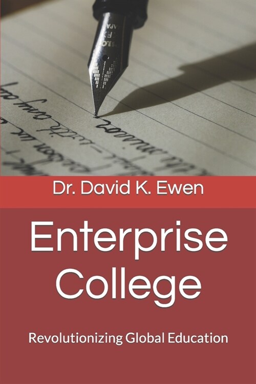 Enterprise College: Revolutionizing Global Education (Paperback)