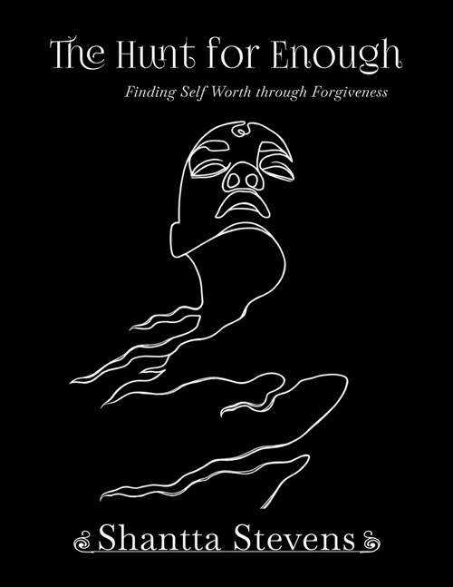 The Hunt for Enough: Finding Self-Worth through Forgiveness (Paperback)