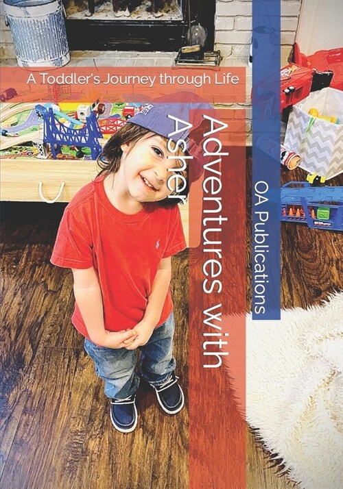 Adventures with Asher: A Toddlers Journey through Life (Paperback)