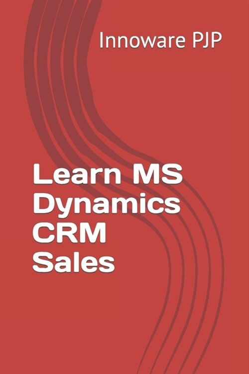 Learn MS Dynamics CRM Sales (Paperback)