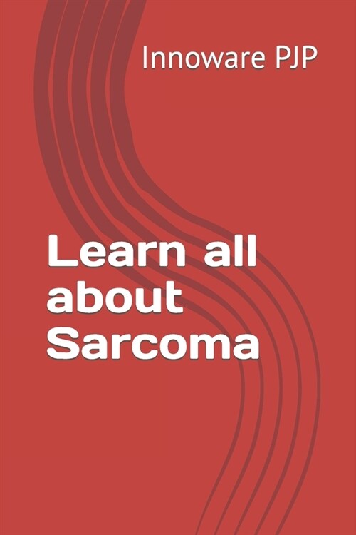 Learn all about Sarcoma (Paperback)