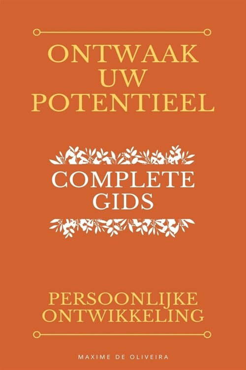 Ontwaak Uw Potentieel - Complete Gids voor Persoonlijke Ontwikkeling (Paperback)