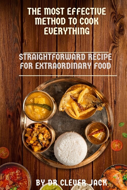 The most effective methods to cook everything: Straightforward recipe for extraordinary food (Paperback)