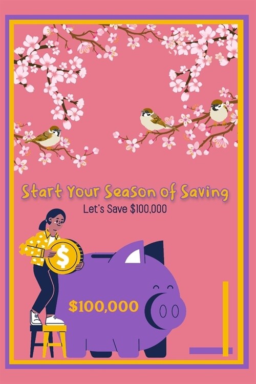 Start Your Season of Saving: Lets Save $100,000 (Paperback)