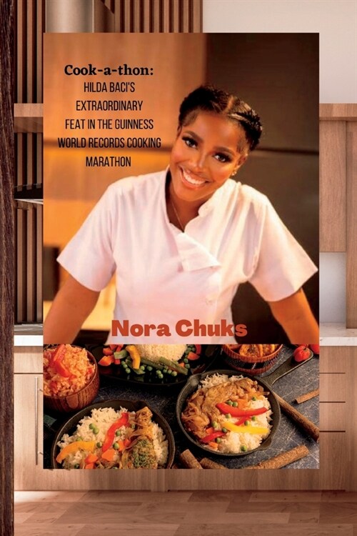 Cook-a-thon: Hilda Bacis Extraordinary Feat In The Guinness World Records Cooking Marathon (Paperback)