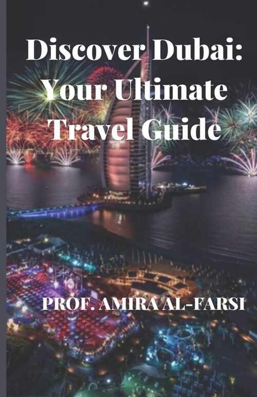 Discover Dubai: Your Ultimate Travel Guide. (Paperback)