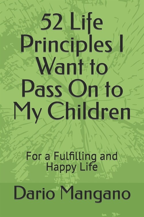 52 Life Principles I Want to Pass On to My Children: For a Fulfilling and Happy Life (Paperback)