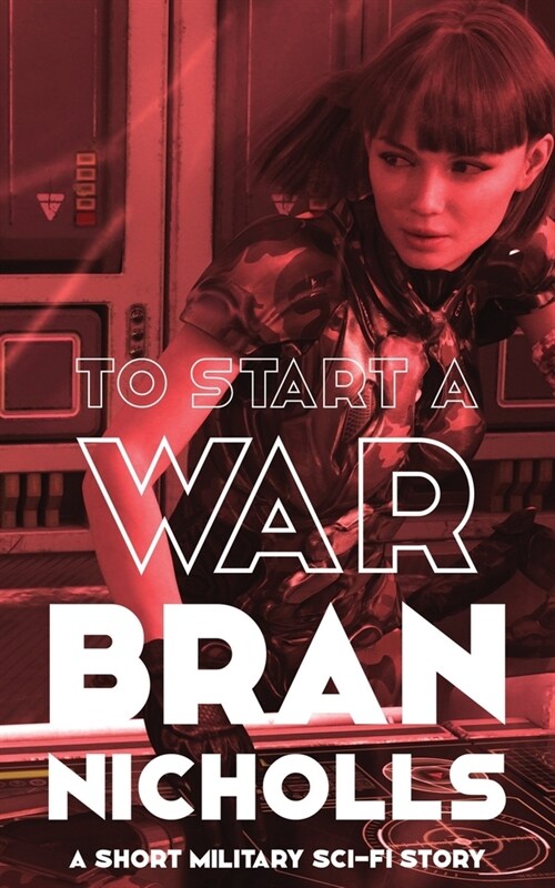 To Start a War: A Space Opera Short Story (Paperback)