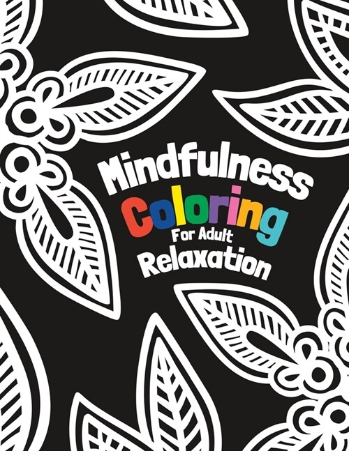 Mindfulness Coloring for Adult Relaxation: Adult coloring book for stress relief (Paperback)