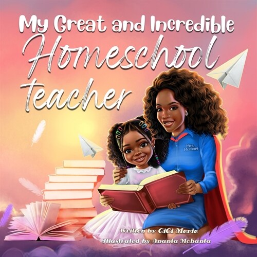 My Great and Incredible Homeschool Teacher (Paperback)