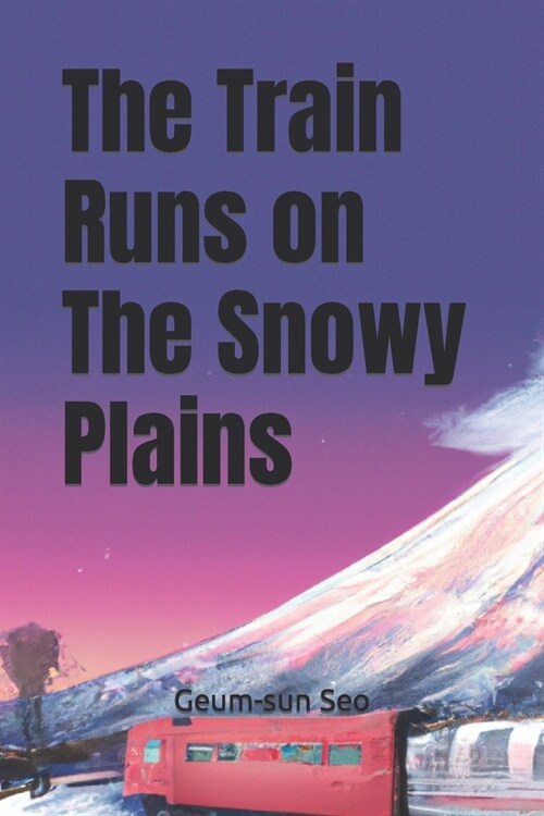 The Train Runs on the Snowy Plains (Paperback)