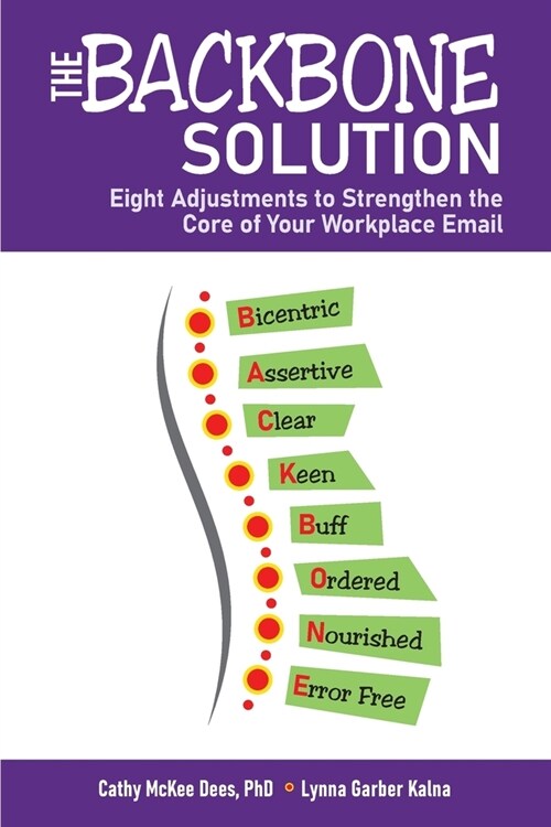 The BACKBONE Solution: Eight Adjustments to Strengthen the Core of Your Workplace Email (Paperback)