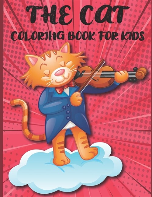 The Cat Coloring Book For Kids: 40 Cute and Funny Images: 8.5x11Inches ( Coloring Book For KIDS ) (Paperback)
