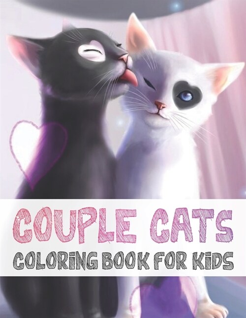 Couple Cats Coloring Book For Kids: 50 adorable cute couple cats designs for boys and girls (Paperback)