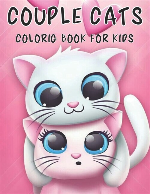 Couple Cats Coloring Book For Kids: 50 adorable cute couple cats designs for Kids (Paperback)